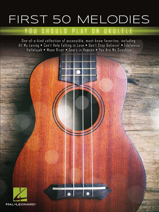Title details for First 50 Melodies You Should Play on Ukulele Songbook by Hal Leonard Corp. - Available